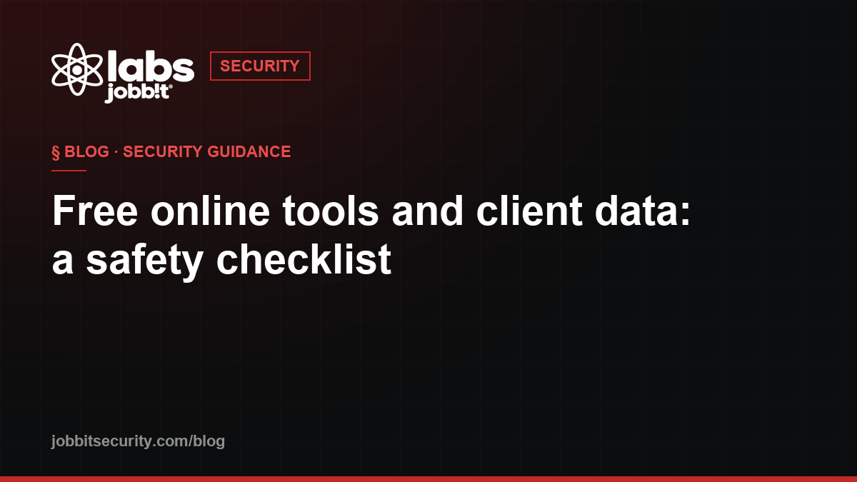 Jobbit Security blog cover reading: Free online tools and client data, a safety checklist